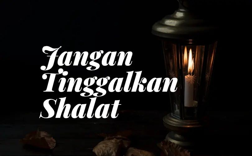 Jangan Tinggalkan Salat