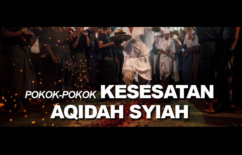 Pokok-pokok Kesesatan Aqidah Syiah