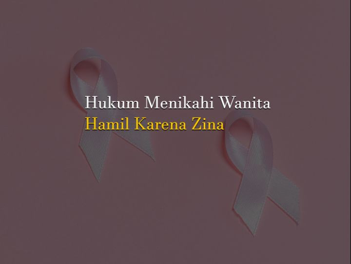 Hukum Menikahi Wanita Hamil Karena Zina