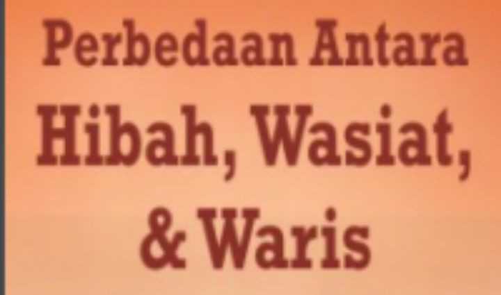 Antara Hibah, Wasiat dan Warisan
