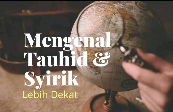 Antara Tauhid, Syirik  dan Bahayanya