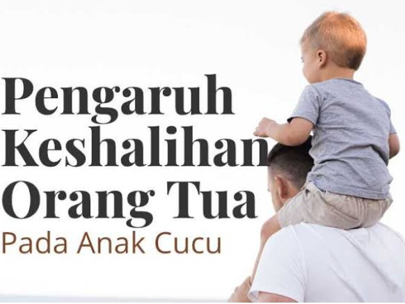 Dampak Kesholehan Orangtua Terhadap Anak