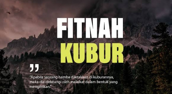 Liang Kubur Awal Fitnah Setelah Kematian