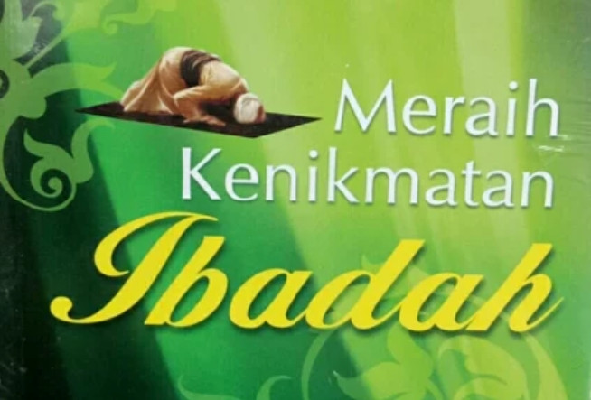 Kiat Meraih Kenikmatan Beribadah