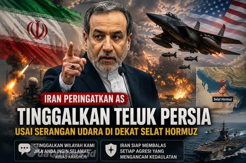 Iran Peringatkan AS Tinggalkan Teluk Persia Usai Serangan Udara di Dekat Selat Hormuz