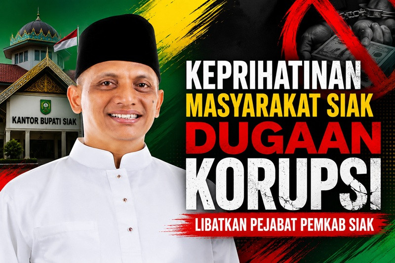 Masyarakat Kecewa Pejabat Siak Terjerat Dugaan Korupsi, Said Usman Abdullah: Internal Pemkab Masih Bobrok